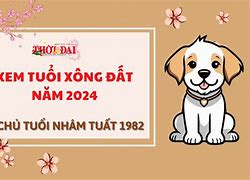 Tuổi Xông Nhà Năm 2024 Cho Gia Chủ Tuổi Tuất 1982